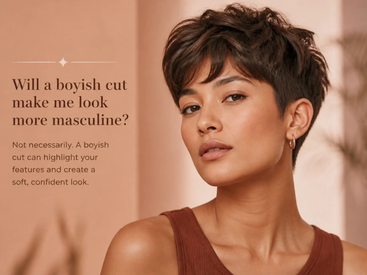 Will a boyish cut make me look more masculine?